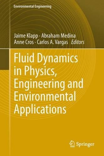 Fluid Dynamics in Physics, Engineering and Environmental Applications: (Environmental Science and Engineering)