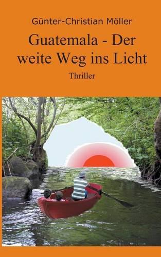 Guatemala - Der Weite Weg Ins Licht
