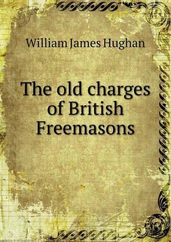 The Old Charges of British Freemasons