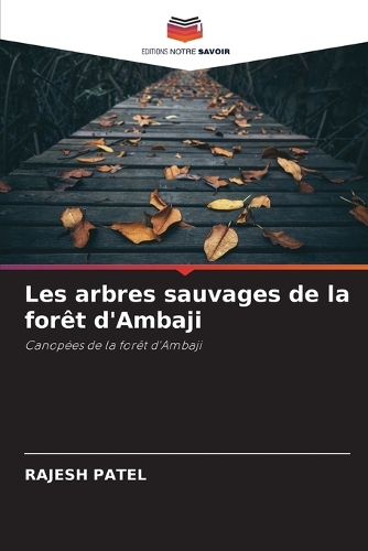 Les arbres sauvages de la forêt d'Ambaji
