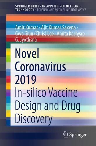 Novel Coronavirus 2019: In-silico Vaccine Design and Drug Discovery(SpringerBriefs in Forensic and Medical Bioinformatics)