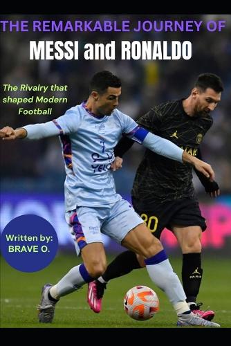 The Remarkable Journey of Messi and Ronaldo