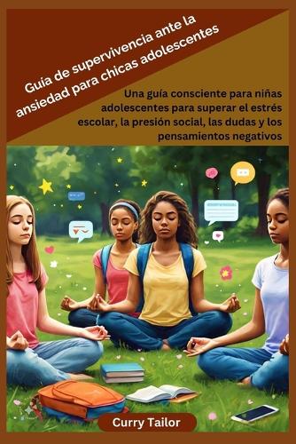 Guía de supervivencia ante la ansiedad para chicas adolescentes