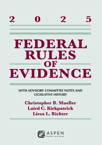 Federal Rules of Evidence: With Advisory Committee Notes and Legislative History, 2025