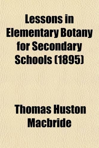 Lessons in Elementary Botany for Secondary Schools