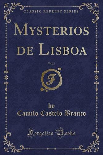 Mysterios de Lisboa, Vol. 2 (Classic Reprint)