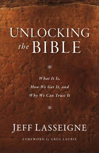 Unlocking the Bible: What It Is, How We Got It, and Why We Can Trust It(English)