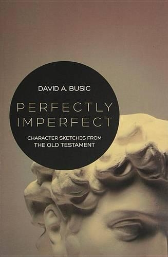 Perfectly Imperfect: Character Sketches from the Old Testament(English)