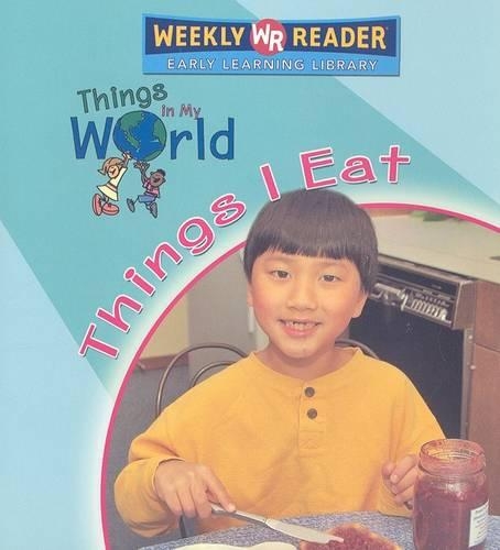 Things I Eat: (Things in My World)