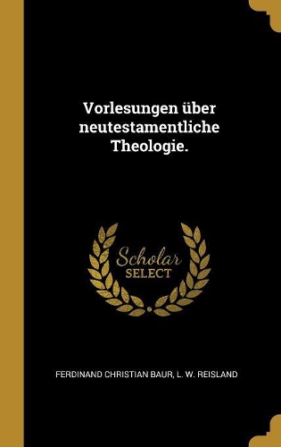 Vorlesungen über neutestamentliche Theologie.