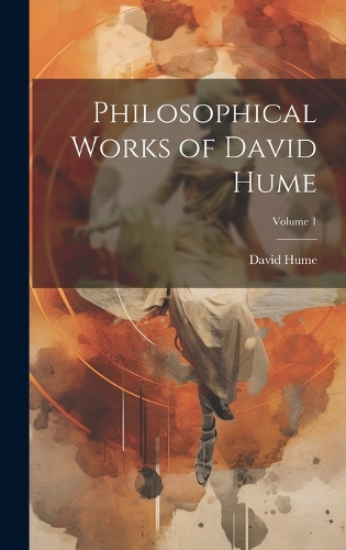 Philosophical Works of David Hume; Volume 1