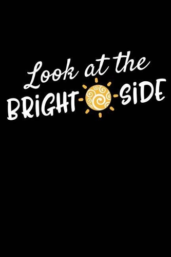 Look at the Bright Side: Look Bright Side Good Boho Vibes Cute Women Hippie Positive 120 Pages 6 X 9 Inches Journal