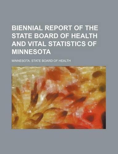 Biennial Report of the State Board of Health and Vital Statistics of Minnesota