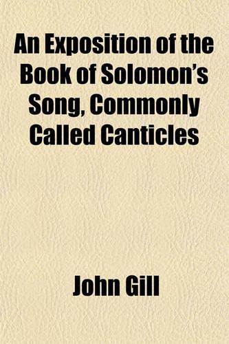 An Exposition of the Book of Solomon's Song, Commonly Called Canticles: (English)