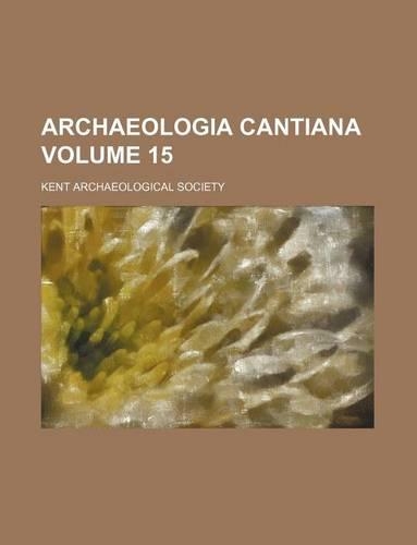 Archaeologia Cantiana Volume 15