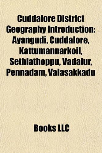 Cuddalore District Geography Introduction: Ayangudi, Cuddalore, Kattumannarkoil, Sethiathoppu, Vadalur, Ayangudi, Cuddalore, Kattumannarkoil, Sethiathoppu, Vadalur, Pennadam, Valasakkadu Penn(English)