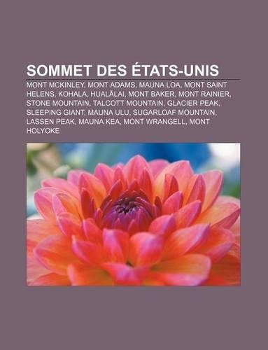 Sommet Des Etats-Unis: Mont McKinley, Mont Adams, Mauna Loa, Mont Saint Helens, Kohala, Hual Lai, Mont Baker, Mont Rainier, Stone Mountain(French)