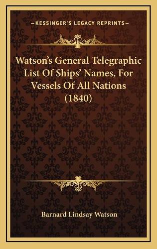 Watson's General Telegraphic List Of Ships' Names, For Vessels Of All Nations (1840)