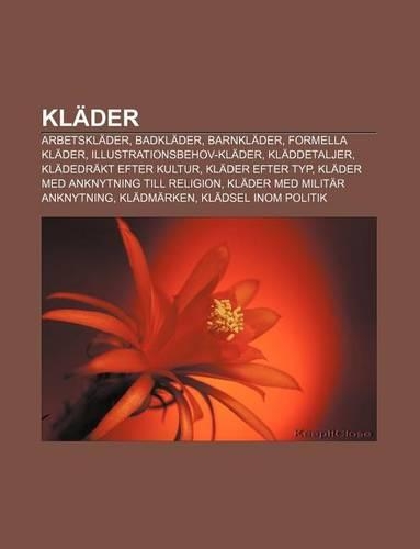 Klader: Arbetsklader, Badklader, Barnklader, Formella Klader, Illustrationsbehov-Klader, Kladdetaljer, Kladedrakt Efter Kultur(Swedish)