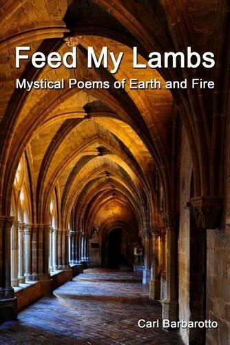 Feed My Lambs: Mystical Poems of Earth and Fire