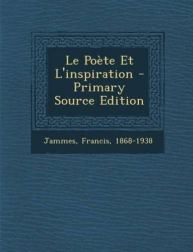 Le Poete Et L'Inspiration - Primary Source Edition