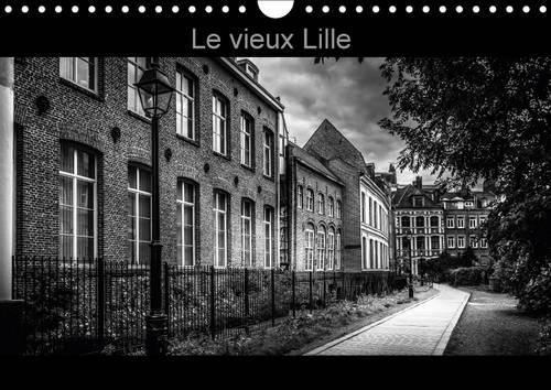 Le Vieux Lille 2017: Photographies En Noir Et Blanc Des Rues Du "Vieux Lille"(Calvendo Places)