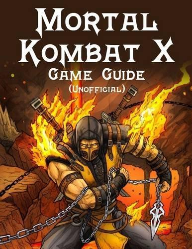 Mortal Kombat X Game Guide (Unofficial)