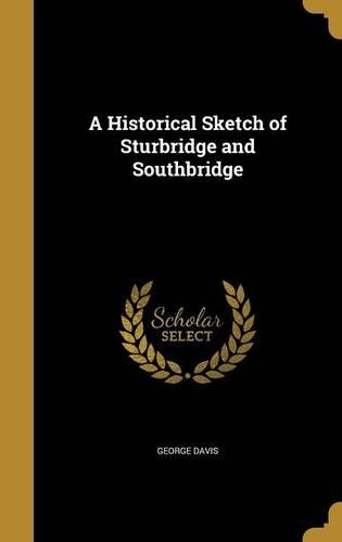 A Historical Sketch of Sturbridge and Southbridge