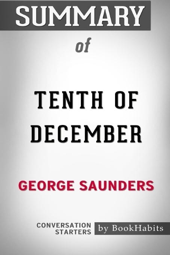Summary of Tenth of December by George Saunders