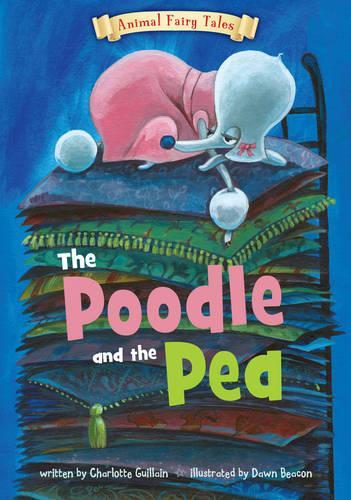 The Poodle and the Pea: (Animal Fairy Tales)