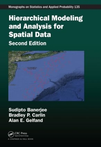 Hierarchical Modeling and Analysis for Spatial Data: (Chapman & Hall/CRC Monographs on Statistics and Applied Probability)
