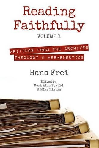 Reading Faithfully, Volume 1: Writings from the Archives: Theology and Hermeneutics