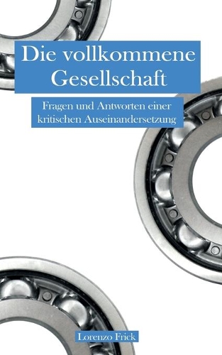 Die Vollkommene Gesellschaft: Fragen und Antworten einer kritischen Auseinandersetzung