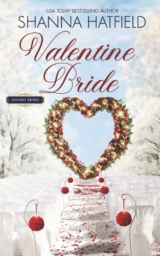 Valentine Bride: A Sweet Romance Novella(1 Holiday Brides)