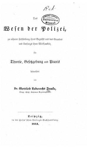 Das wesen der polizei für theorie, gesetzgebung: (German)