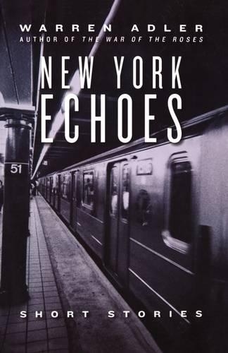 New York Echoes: Stories of Love, Joy, Tragedy and Glory in New York City