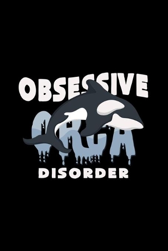 Obsessive orca disorder
