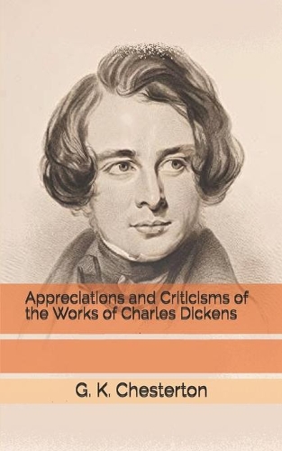 Appreciations and Criticisms of the Works of Charles Dickens