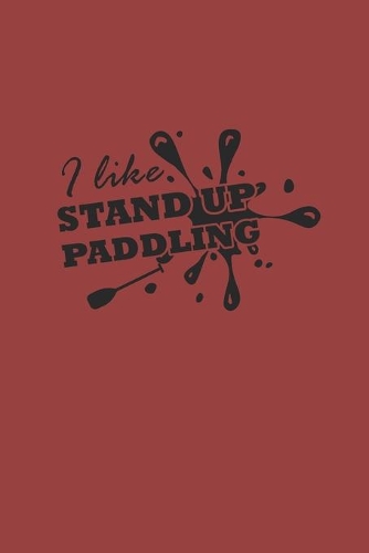 I Like Stand Up Paddling