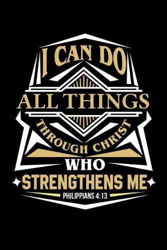 I can do all things through Christ who strengthens me
