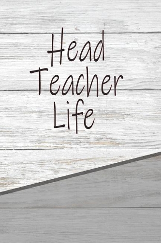 Head Teacher Life: Personalized Weekly Action Planner, Featuring 120 Pages 6x9