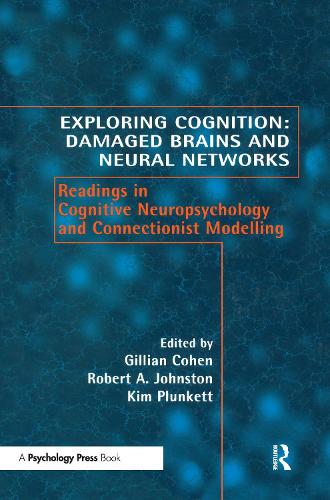 Exploring Cognition: Damaged Brains and Neural Networks