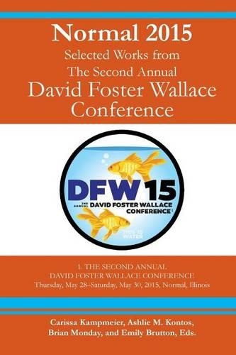 Normal 2015: Selected Works from the Second Annual David Foster Wallace Conference(English)