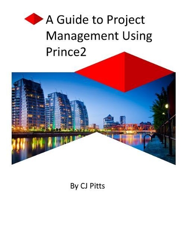 A Guide to Project Management Using Prince2