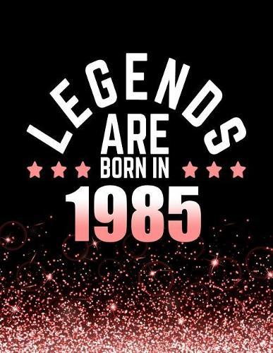 Legends Are Born in 1985