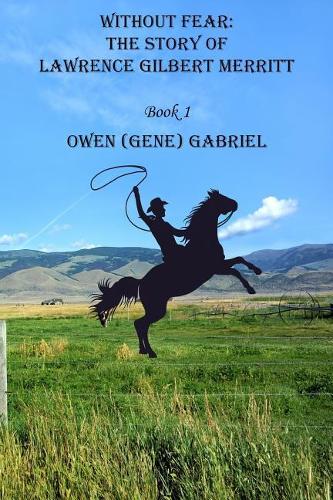 Without Fear: The Story of Lawrence Gilbert Merritt