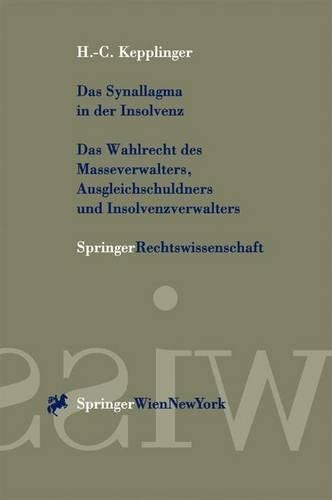 Das Synallagma in Der Insolvenz: Das Wahlrecht Des Masseverwalters, Ausgleichsschuldners Und Insolvenzverwalters
