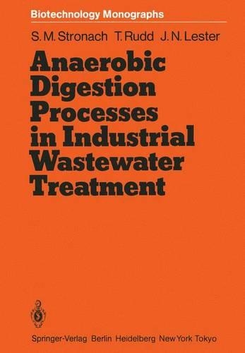 Anaerobic Digestion Processes in Industrial Wastewater Treatment: (2 Biotechnology Monographs)