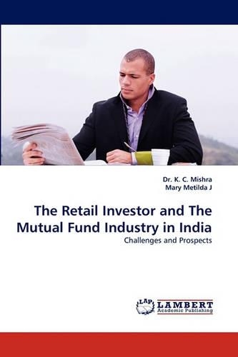 The Retail Investor and the Mutual Fund Industry in India