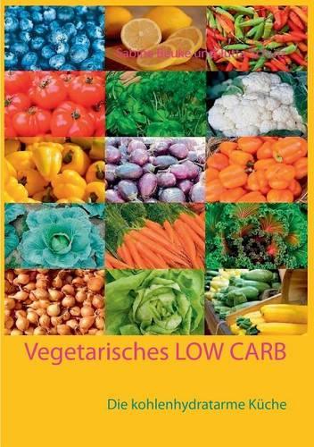 Vegetarisches Low Carb: (German)